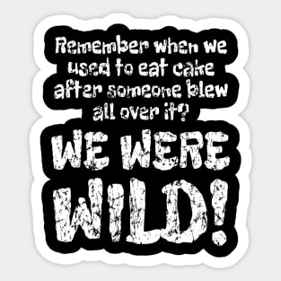 WE WERE WILD! Wear Out Distress Sticker